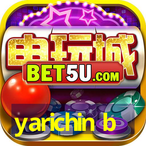 yarichin b